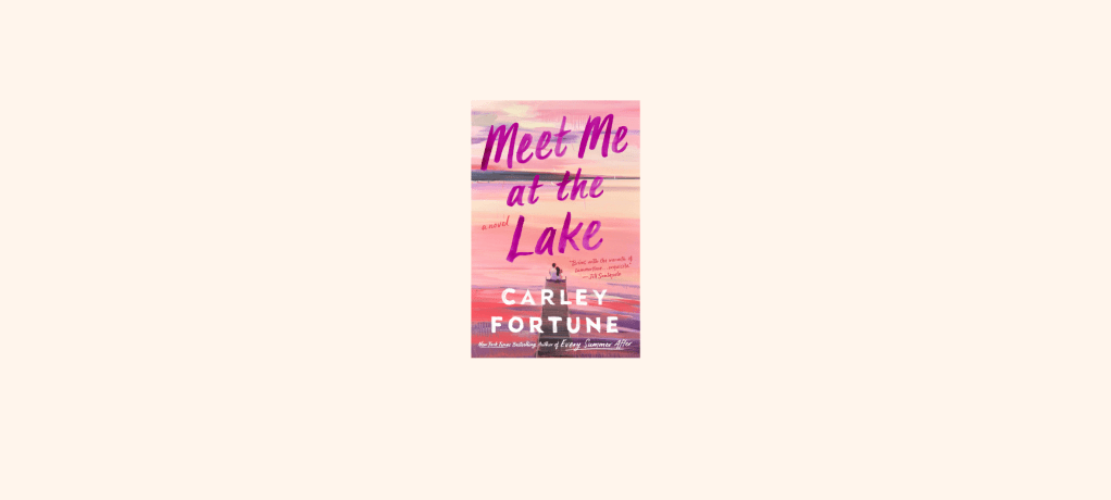 “Meet Me At The Lake” By Carley&nbsp;Fortune