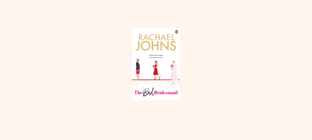 “The Bad Bridesmaid” by Rachael&nbsp;Johns