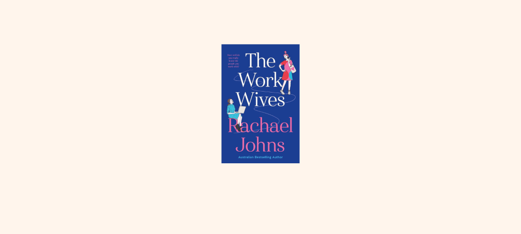 “The Work Wives” by Rachael&nbsp;Johns