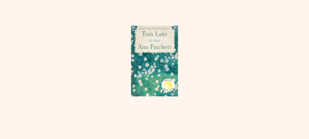 “Tom Lake” by Ann&nbsp;Patchett