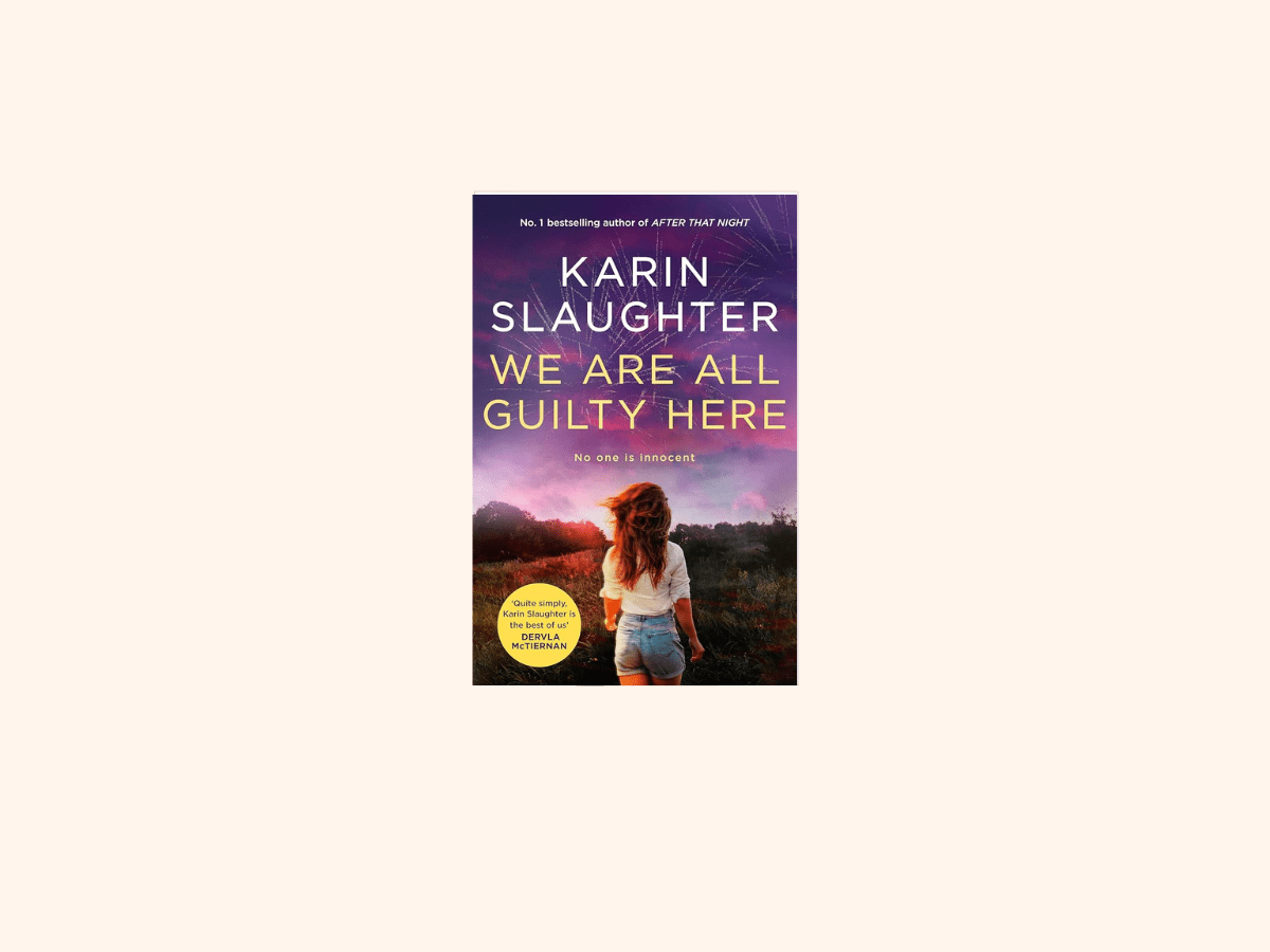 “We are all Guilty Here” by Karin&nbsp;Slaughter