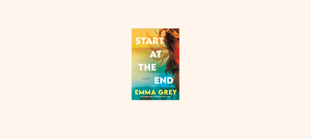 “Start at the End” by Emma Grey