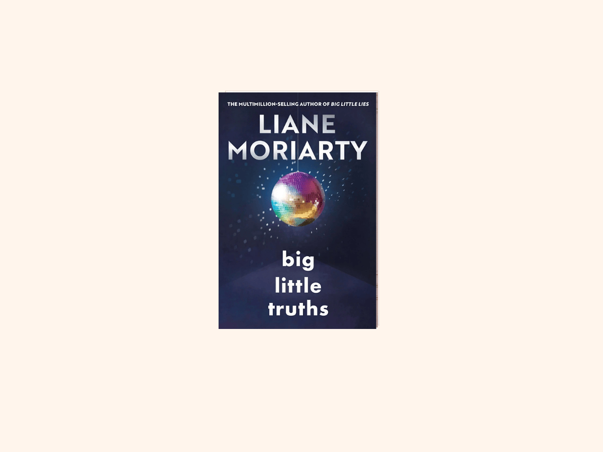 “Big Little Truths” by Liane&nbsp;Moriarty
