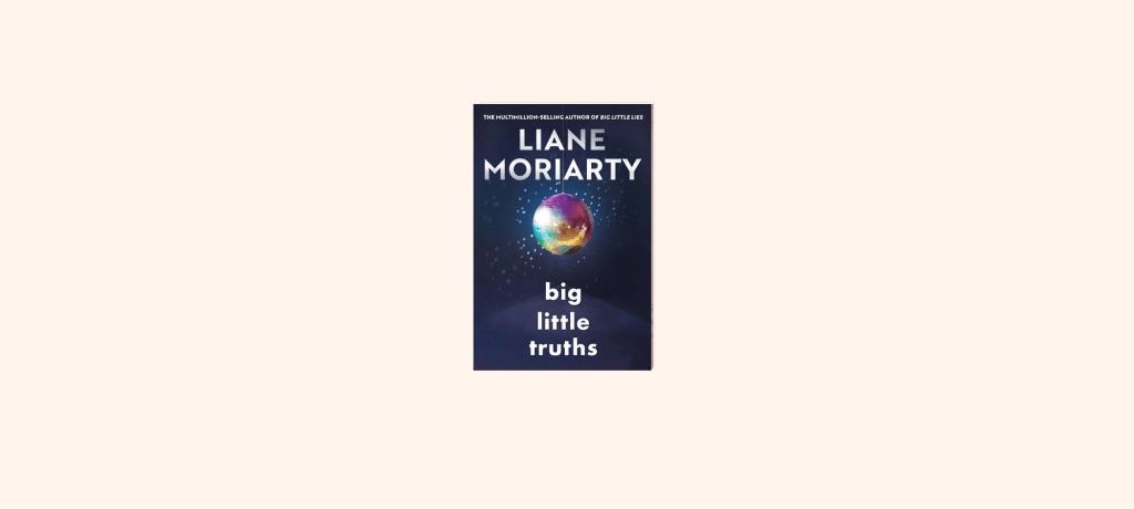 “Big Little Truths” by Liane&nbsp;Moriarty